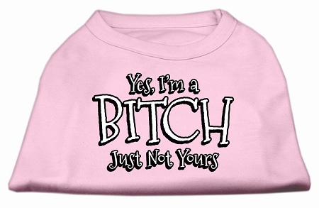 Yes I'm a Bitch Just not Yours Screen Print Shirt Light Pink XS